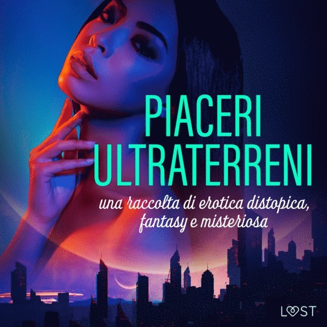 Svensson, Carmilla, LeRoy, Begaudeau, Luz, Edholm, Slonawski, Hermansson, Vild, Bech - Piaceri ultraterreni: una raccolta di erotica distopica, fantasy e misteriosa, Ljudbok