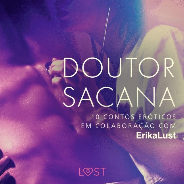 Nielsen, Hansen, Lind, Olrik, Skov, Wiese, Rosdahl - Doutor sacana: 10 contos eróticos em colaboração com Erika Lust, Ljudbok