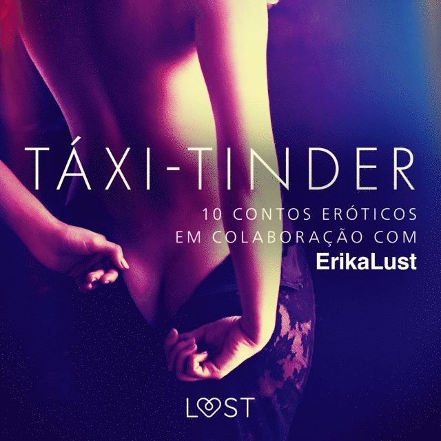 Hansen, Lind, Olrik, Bang, Skov, Rosdahl - Táxi-Tinder: 10 contos eróticos em colaboração com Erika Lust, Ljudbok