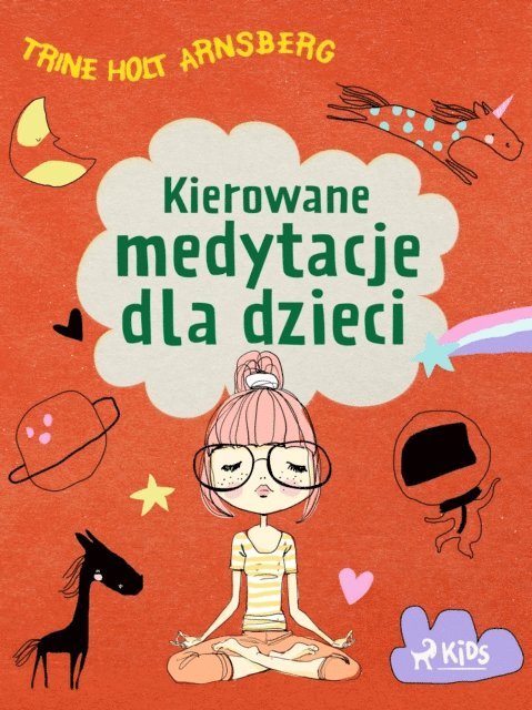 Trine Holt Arnsberg - Kierowane medytacje dla dzieci, E-bok