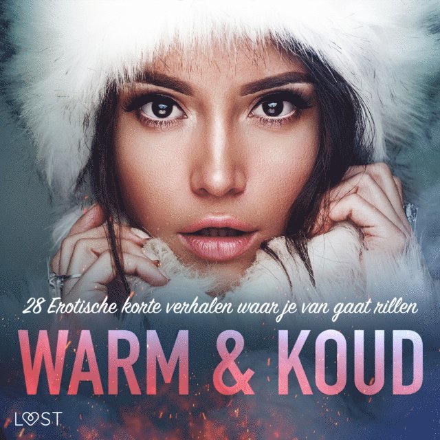 Blanck, Schmidt, Svard, Beijer, Storm, Lemon, Westberg, Cox, Olsson, Backman, Silver, Salt, Edholm, Sodergran - Warm & Koud: 28 Erotische korte verhalen waar je van gaat rillen, Ljudbok
