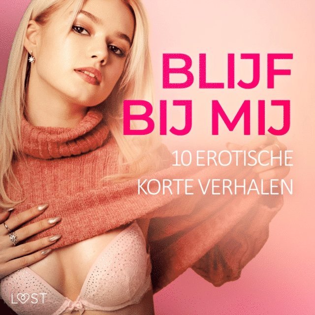 Kuypers, Schmidt, Silver, Lov, Fritzson, Sodergran - Blijf bij mij: 10 Erotische korte verhalen, Ljudbok