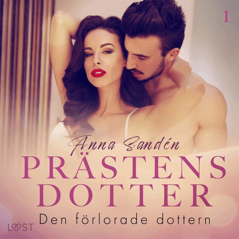 Anna Sandén - Prästens dotter 1: Den förlorade dottern - historisk erotik, Ljudbok