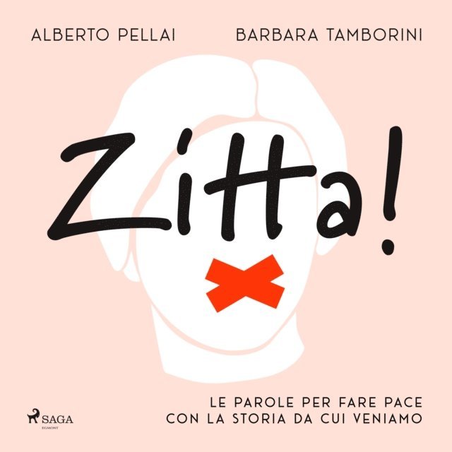 Pellai, Tamborini - Zitta! Le parole per fare pace con la storia da cui veniamo, Ljudbok