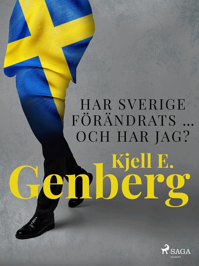 Kjell E. Genberg - Har Sverige förändrats … och har jag?, E-bok