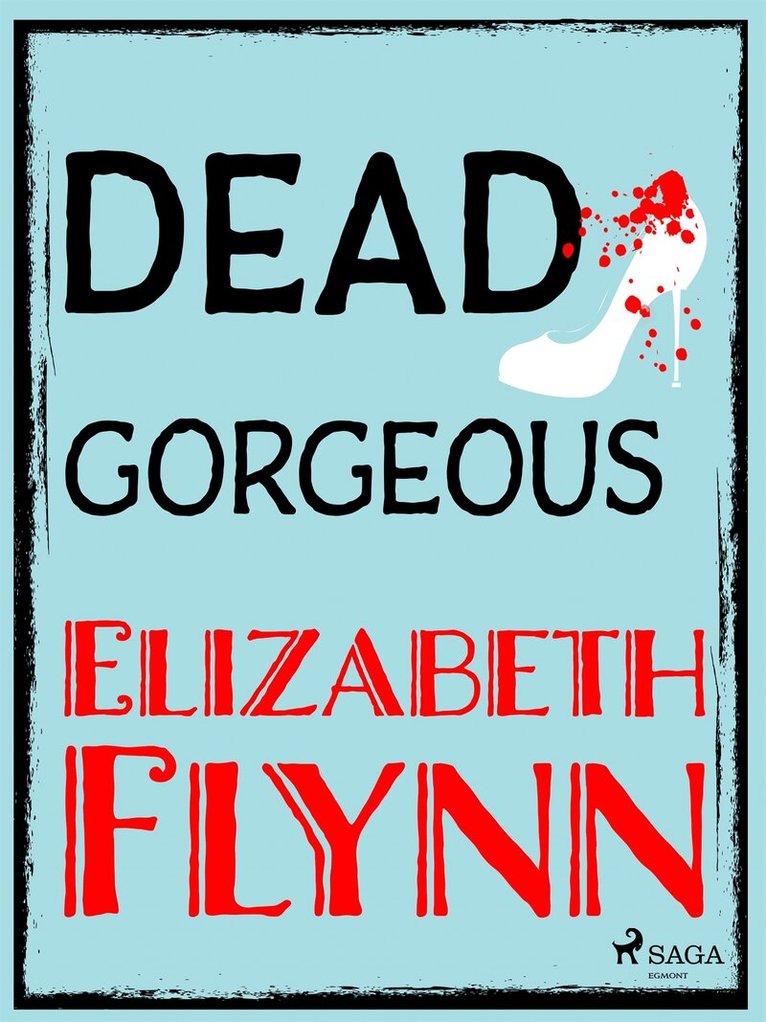 Elizabeth Flynn - Dead Gorgeous, E-bok