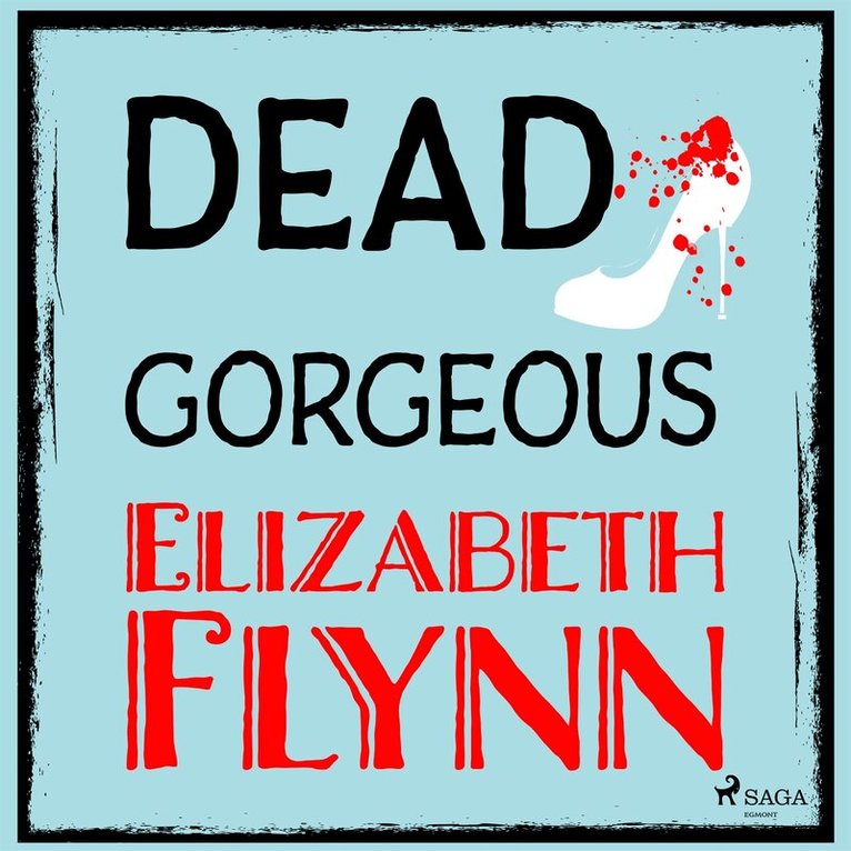 Elizabeth Flynn - Dead Gorgeous, Ljudbok