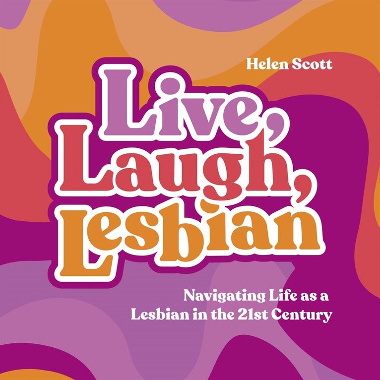 Helen Scott - Live, Laugh, Lesbian, Ljudbok