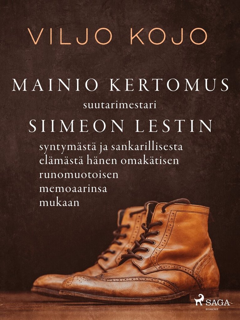 Viljo Kojo - Mainio kertomus suutarimestari Siimeon Lestin syntymästä ja sankarillisesta elämästä hänen omakätisen runomuotoisen memoaarinsa mukaan, E-bok