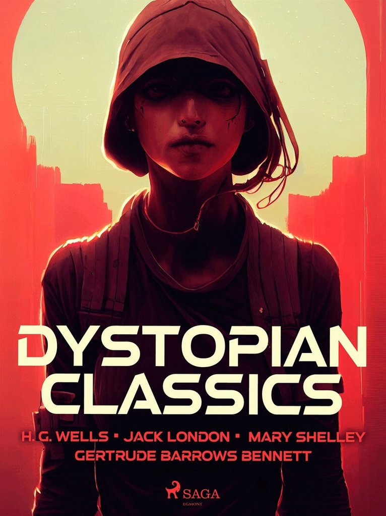Jack London, Mary Shelley, H. G. Wells, Gertrude Barrows Bennett - Dystopian Classics, E-bok