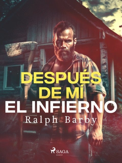 Ralph Barby - Después de mí el infierno - Dramatizado, E-bok