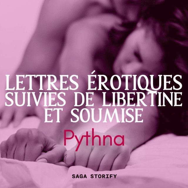 Pythna - Lettres érotiques suivies de Libertine et soumise, Ljudbok