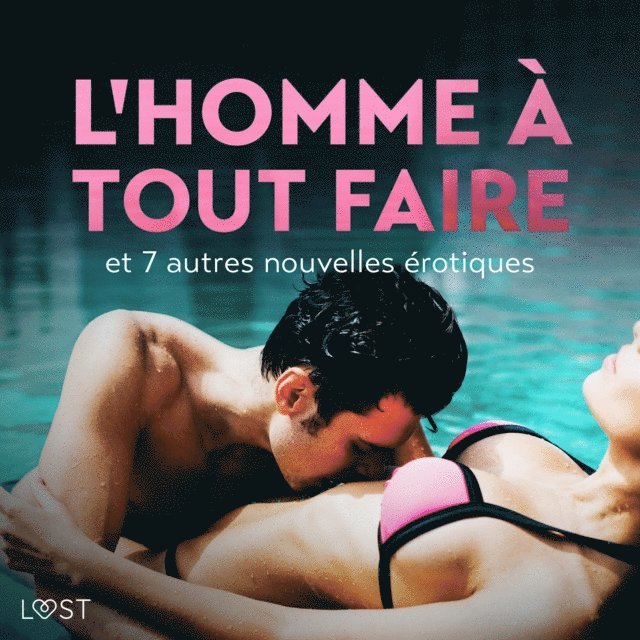 Lund, Lind, Hermansson, Bang, Sodergran, Bech - L'Homme à tout faire - et 7 autres nouvelles érotiques, Ljudbok