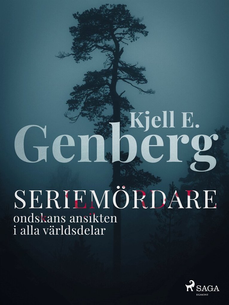 Kjell E. Genberg - Seriemördare : ondskans ansikten i alla världsdelar, E-bok