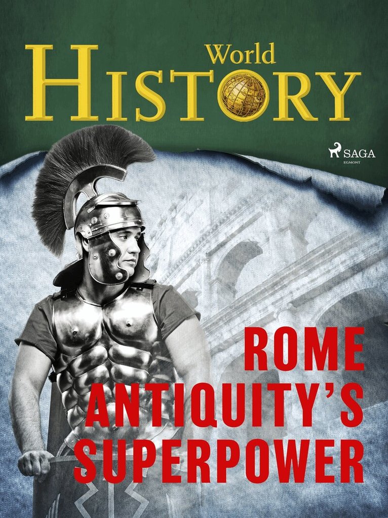World History - Rome – Antiquity’s superpower, E-bok