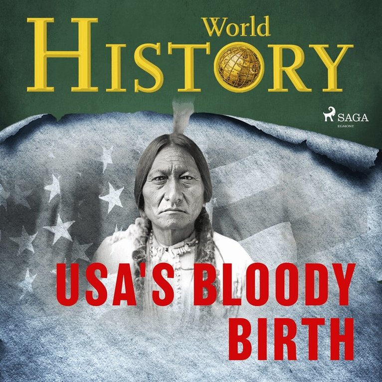 World History - The USA's Bloody Birth, Ljudbok