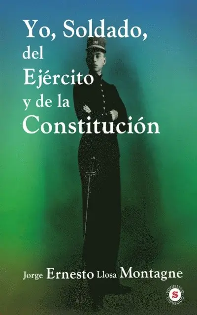 Jorge Enesto Llosa Montagne - Yo, Soldado, del Ejército y de la Constitución, E-bok. Tillgänglighet: Lägg i varukorg