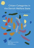 Citizen Categories in the Danish Welfare State: From the Founding Epoch to the Neoliberal Era