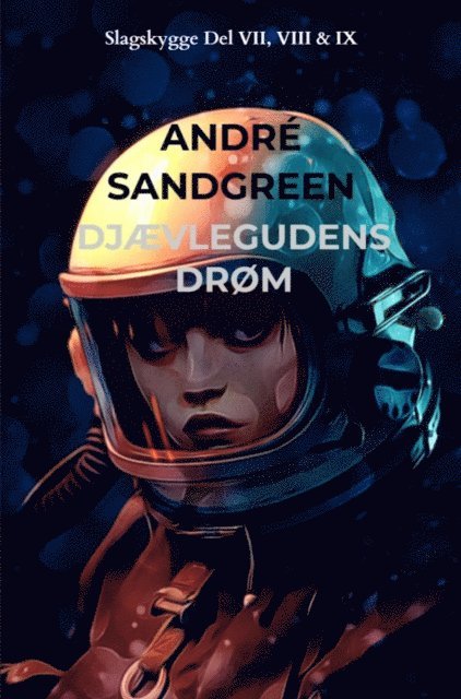 Andre Sandgreen Jensen - Djævlegudens Drøm - Slagskygge Del VII, VIII & IX, E-bok