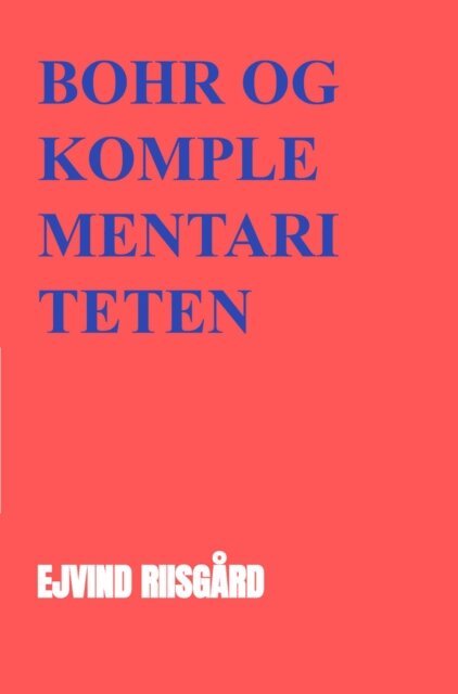 Ejvind Riisgard - Niels Bohr og komplementariteten, E-bok