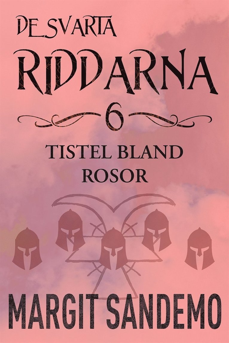 Margit Sandemo - Tistel bland rosor: De svarta riddarna 6, E-bok