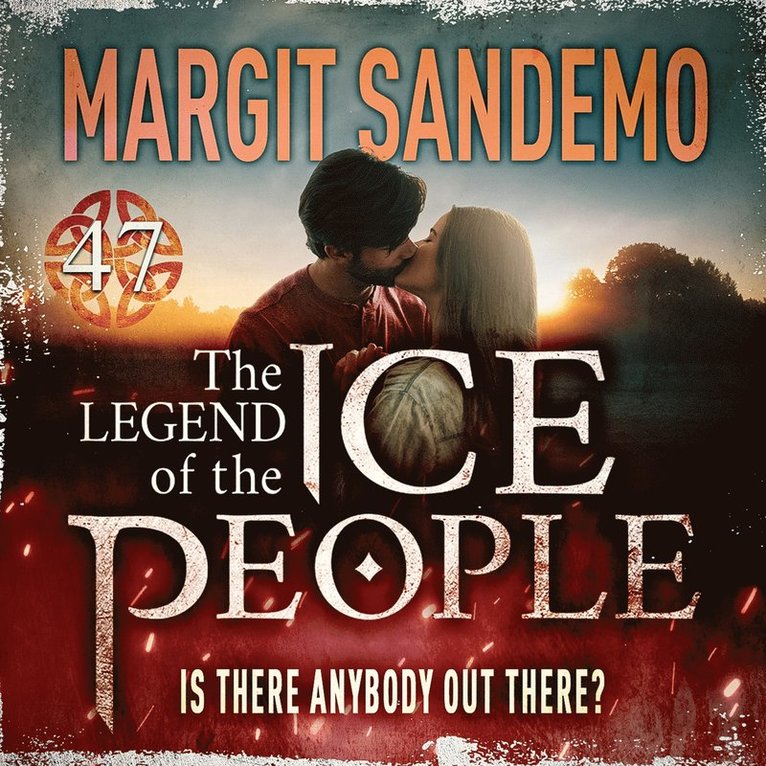 Margit Sandemo - The Ice People 47 – Is There Anybody Out There?, Ljudbok