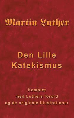 Finn B Andersen - Martin Luther - Den Lille Katekismus, Häftad