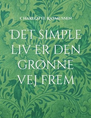 Charlotte Rasmussen - Det simple liv er den grønne vej frem, Häftad