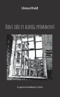 Hans dd er aldrig permanent