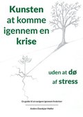 Kunsten at komme igennem en krise uden at d af stress