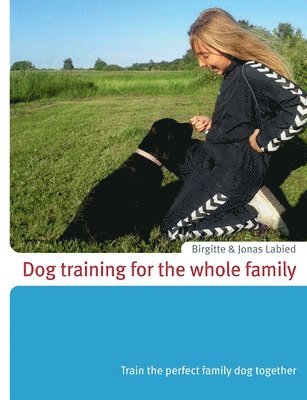 Jonas Labied, Birgitte Labied - Dog training for the whole family, Häftad