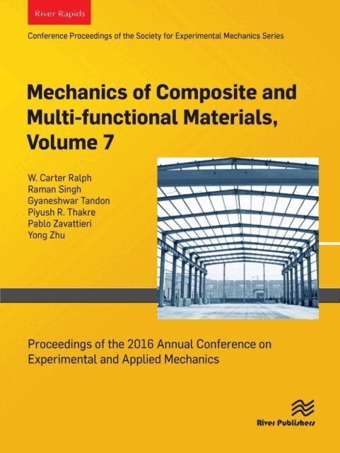 Piyush R. Thakre, Gyaneshwar Tandon, Raman Singh, W. Carter Ralph - Mechanics of Composite and Multi-functional Materials, Volume 7, E-bok