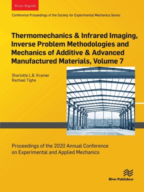 Rachael Tighe, Sharlotte L. B. Kramer - Thermomechanics & Infrared Imaging, Inverse Problem Methodologies and Mechanics of Additive & Advanced Manufactured Materials, Volume 7, E-bok