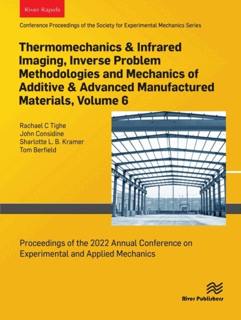 Tom Berfield, Sharlotte L. B. Kramer, John Considine, Rachael C Tighe - Thermomechanics & Infrared Imaging, Inverse Problem Methodologies and Mechanics of Additive & Advanced Manufactured Materials, Volume 6, E-bok
