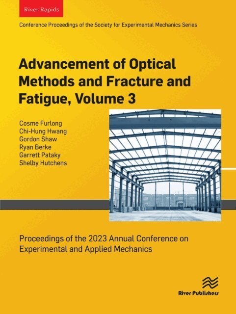 Ryan Berke, Gordon Shaw, Chi-Hung Hwang, Cosme Furlong - Advancement of Optical Methods and Fracture and Fatigue, Volume 3, E-bok