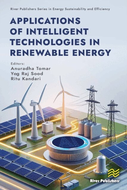 Ritu Kandari, Yog Raj Sood, Anuradha Tomar - Applications of Intelligent Technologies in Renewable Energy, E-bok