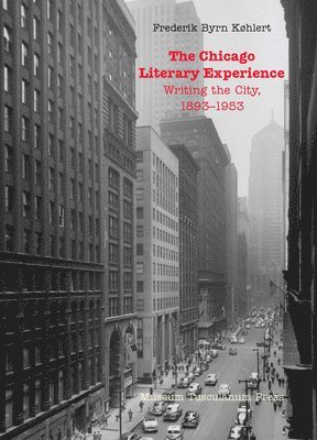 Frederik Byrn K¿hlert - Chicago Literary Experience, Häftad. Tillgänglighet: Lägg i varukorg