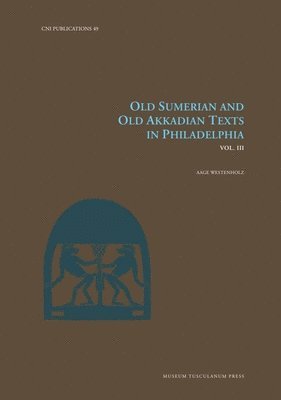 Aage Westenholz - Old Sumerian and Old Akkadian Texts in Philadelphia, Vol. III, Inbunden