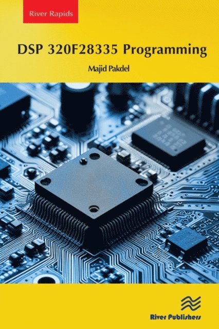 Majid Pakdel - DSP 320F28335 Programming, E-bok