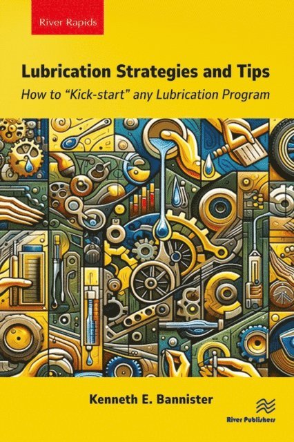 Kenneth E. Bannister - Lubrication Strategies and Tips, E-bok