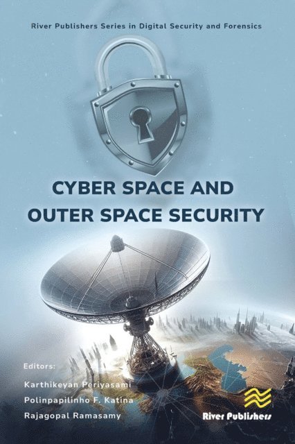 Rajagopal Ramasamy, Polinpapilinho F. Katina, Karthikeyan Periyasami - Cyber Space and Outer Space Security, E-bok