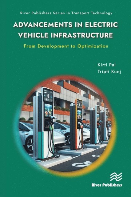 Tripti Kunj, Kirti Pal - Advancements in Electric Vehicle Infrastructure: From Development to Optimization, E-bok
