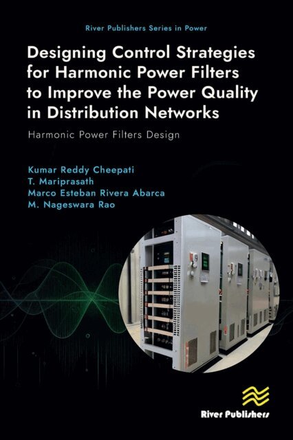 M. Nageswara Rao, Marco Esteban Rivera Abarca, T. Mariprasath, Kumar Reddy Cheepati - Designing Control Strategies for Harmonic Power Filters to Improve the Power Quality in Distribution Networks, E-bok