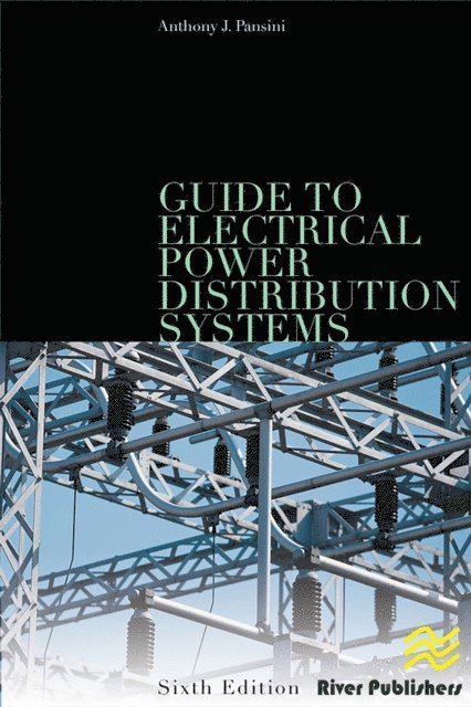 Anthony J. Pansini - Guide to Electrical Power Distribution Systems, Sixth Edition, E-bok