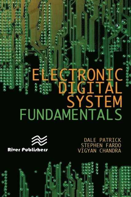 Vigyan Chandra, Stephen W. Fardo, Dale R. Patrick - Electronic Digital System Fundamentals, E-bok