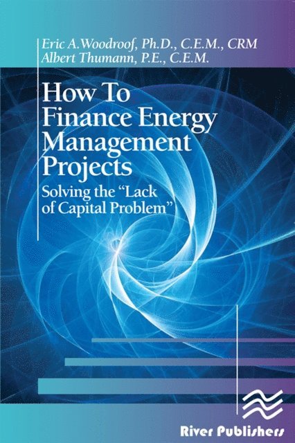 Albert Thumann, Eric A. Woodroof - How to Finance Energy Management Projects, E-bok