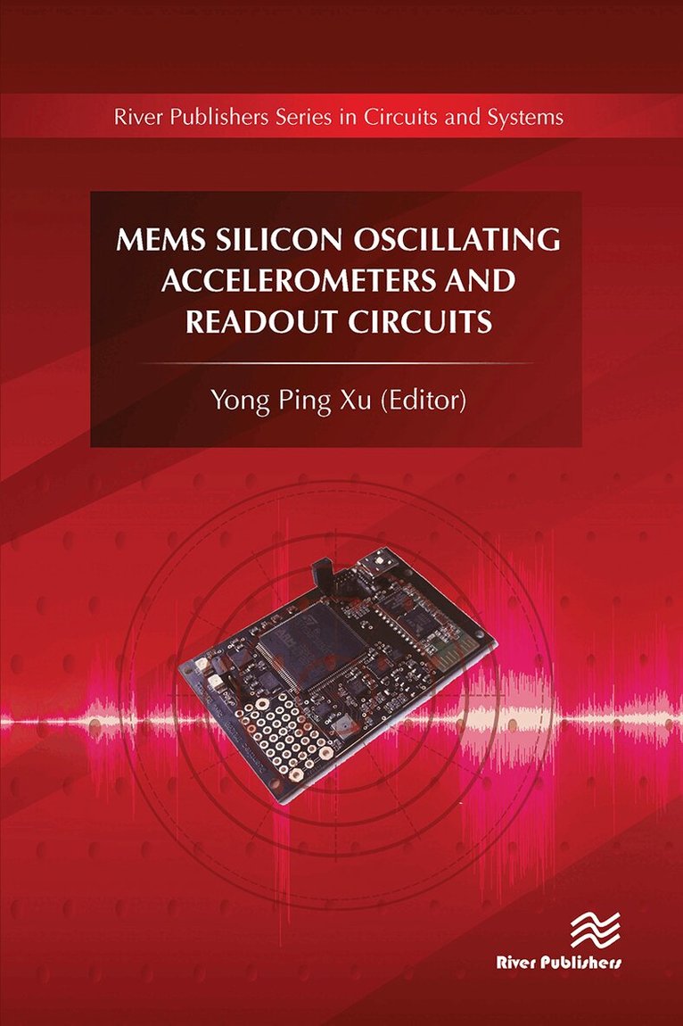 Yong Ping Xu - MEMS Silicon Oscillating Accelerometers and Readout Circuits, Häftad