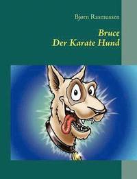 Bruce Der Karate Hund