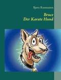 Bruce Der Karate Hund