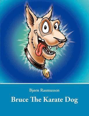 Bjorn Rasmussen - Bruce The Karate Dog, Häftad